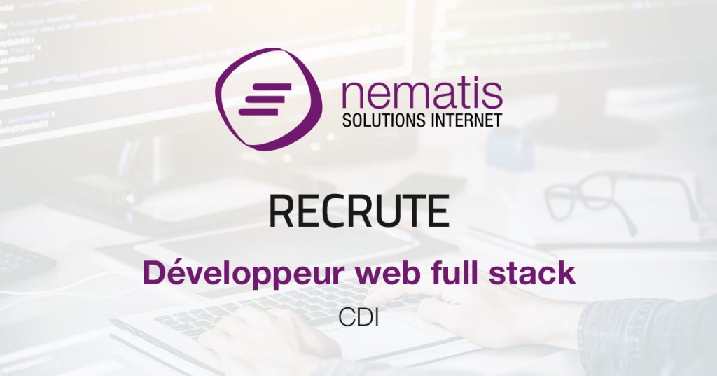 Nematis recrute un Développeur Web Full Stack en CDI