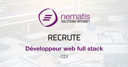 Nematis&#x20;recrute&#x20;un&#x20;d&#x00E9;veloppeur&#x20;web&#x20;full&#x20;stack&#x20;en&#x20;CDI